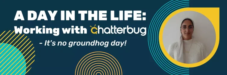 Photo of Aisha - A day in the life working with Chatterbug (it's no groundhog day!)