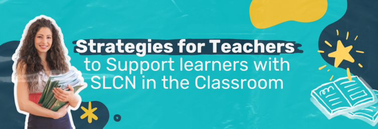 Supporting Learners with SLCN: Classroom Strategies for Teachers