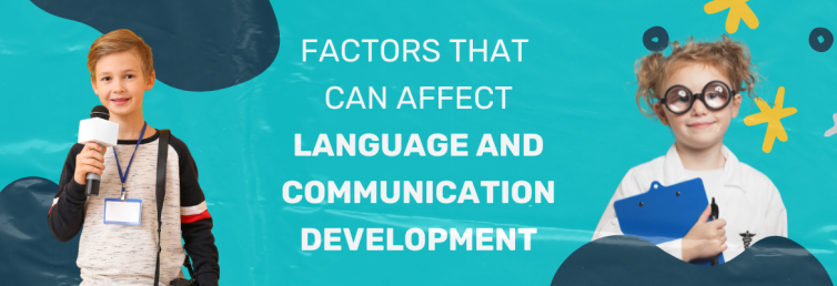 Factors that can affect language and communication development